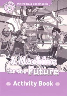 oxford read and imagine 4 machine for the future activity book-9780194723404