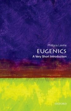 eugenics: a very short introduction-philippa levine-9780199385904