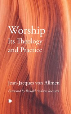 worship, its theology and practice (ebook)-jean-jacques von allmen-9780227179604
