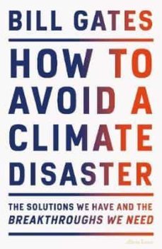 how to avoid a climate disaster: the solutions we have and the breakthroughs we need-bill gates-9780241448304