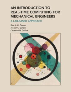 an introduction to real-time computing for mechanical engineers (ebook)-rico a. r. picone-joseph l. garbini-cameron n. devine-9780262379304