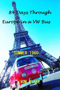 84 days through europe in a vw bus summer 1960 (ebook)-tom blake-9780463684504