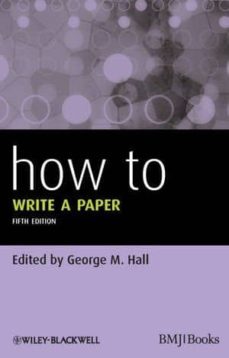 how to write a paper-george m. hall-9780470672204
