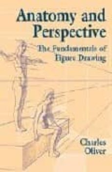anatomy and perspective: the fundamentals of figure drawing-charles oliver-9780486435404