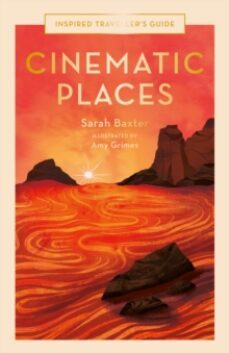 cinematic places : volume 7-sarah baxter-9780711264304