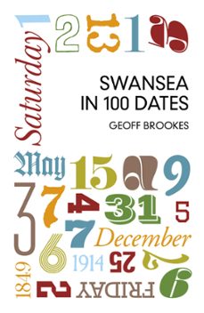 swansea in 100 dates (ebook)-geoff brookes-9780750963404