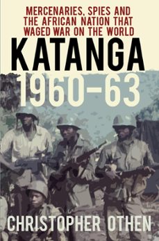 katanga 1960-63 (ebook)-christopher othen-9780750965804
