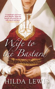 wife to the bastard (ebook)-hilda lewis-9780752480404