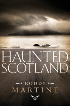 haunted scotland (ebook)-roddy martine-9780857904904