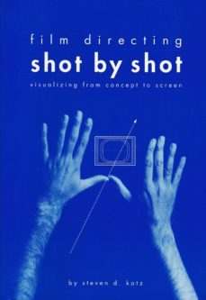 film directing shot by shot: visualizing from concept to screen-steven d. katz-9780941188104