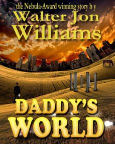 daddy's world (ebook)-walter jon williams-9780988901704