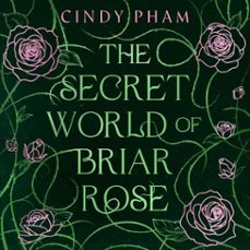 the secret world of briar rose-cindy pham-9781037411304