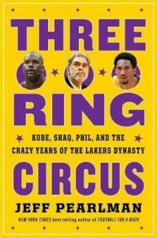 three-ring circus: kobe, shaq, phil, and the crazy years of the lakers dynasty-9781328530004