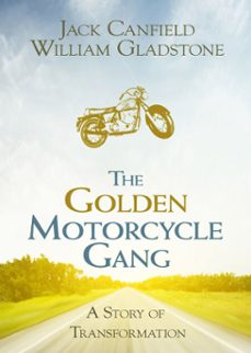 the golden motorcycle gang (ebook)-jack canfield-willian gladstone-9781401936204