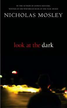 look at the dark (ebook)-nicholas mosley-9781409002604