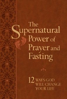 the supernatural power of prayer and fasting (ebook)-ronnie floyd-9781424567904