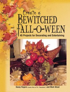 create a bewitched fall-o-ween (ebook)-kasey rogers-mark wood-9781440220104