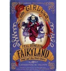 fairyland 2: the girl who fell beneath fairyland and led the revels there-catherynne m. valente-9781472108104