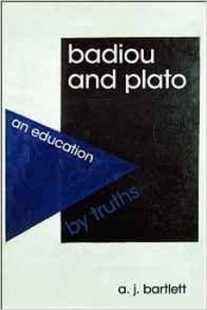badiou and plato: an education by truths-a. j. bartlett-9781474410304