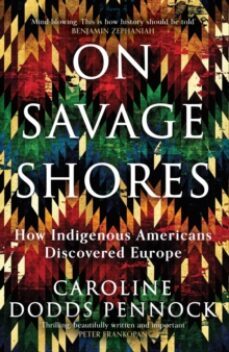 on savage shores : how indigenous americans discovered europe-9781474616904