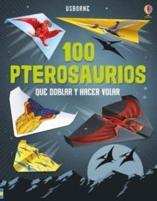 100 pterosaurios que doblar y hacer volar-david sossella-nadia taylor-9781474944304