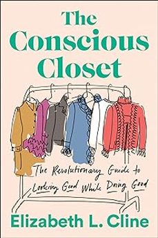 the conscious closet : the revolutionary guide to looking good while doing good-9781524744304