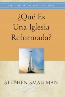 ¿que es una iglesia reformada? (ebook)-stephen smallman-9781629462004
