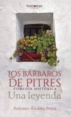 los barbaros de pitres. comedia historica. una leyenda (ebook)-antonio alvarez perez-9781635033304
