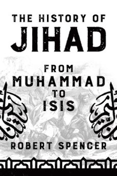 the history of jihad: from muhammad to isis (ebook)-robert spencer-9781682616604