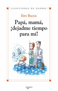 papa, mama, ¡dejadme tiempo para mi! (ebook)-etty buzyn-9781683250104