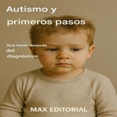 autismo y primeros pasos: que hacer despues del diagnostico (ebook)-max editorial-9781779746504