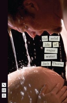 the solid life of sugar water (ebook)-jack thorne-9781780016504