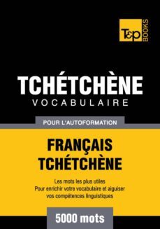 vocabulaire français-tchetchène pour l'autoformation - 5000 mots (ebook)- andrey taranov-9781780719504