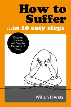 how to suffer  in 10 easy steps (ebook)-william arntz-9781786783004