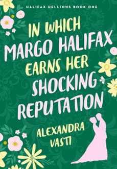 in which margo halifax earns her shocking reputation (ebook)-alexandra vasti-9781805465904