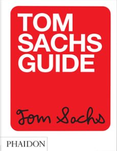 tom sachs guide-tom sachs-yeju choi-howie kahn-9781838665104
