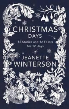 christmas days: 12 stories and 12 recipes for 12 d-jeanette winterson-9781911214304
