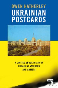 ukrainian postcards (ebook)-owen hatherley-9781914420504