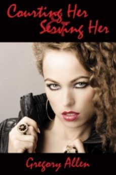courting &amp; serving her collection (ebook)-gregory allen-9781938897504