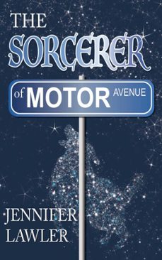 the sorcerer of motor avenue (ebook)-jennifer lawler-9781940480404