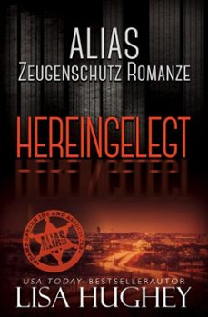 alias zeugenschutz romanze: hereingelegt (ebook)-lisa hughey-maxwell zachs-9781971743004