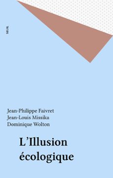 l'illusion ecologique (ebook)-jean-philippe faivret-jean-louis missika-dominique wolton-9782021253504