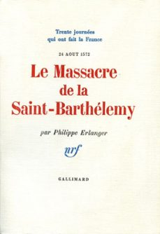 le massacre de la saint-barthelemy (24 aot 1572) (ebook)-philippe erlanger-9782072243004