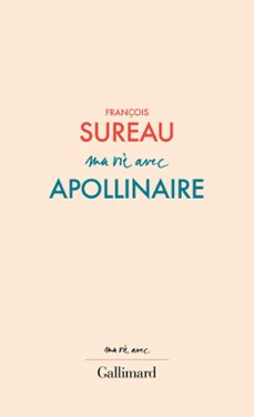 ma vie avec apollinaire (ebook)-francois sureau-9782072926204