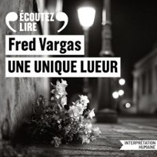 une unique lueur (audiolibro)-fred vargas-9782073165404
