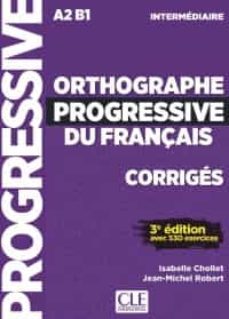 orthographe progressive du français - corriges - 3º ed. - niveau intermediare-isabelle chollet-jean michel robert-9782090384604