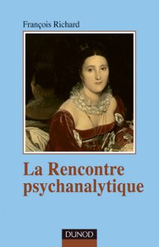 la rencontre psychanalytique (ebook)-françois richard-9782100564804