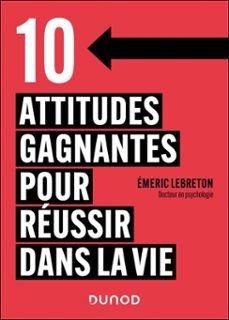 10 attitudes gagnantes pour reussir dans la vie (ebook)-emeric lebreton-9782100891504
