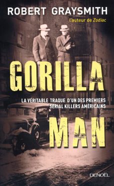 gorilla man. la veritable traque d'un des premiers serial killers americains (ebook)-robert graysmith-9782207123904