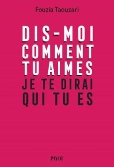 dis-moi comment tu aimes, je te dirai qui tu es (ebook)-fouzia taouzari-9782228940504